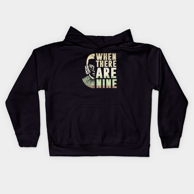 When There Are Nine Shirt Ruth Bader Ginsburg RBG Feminist Kids Hoodie by silvercoin